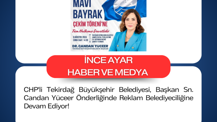 CHP'li Tekirdağ Büyükşehir Belediyesi, Başkan Sn. Candan Yüceer Önderliğinde Reklam Belediyeciliğine Devam Ediyor!